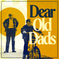 Dear Old Dads podcast