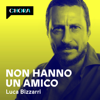 Non hanno un amico - Luca Bizzarri – Chora Media