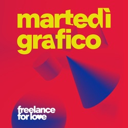 Freelance for Love Podcast - Martedì Grafico