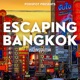 Escaping Bangkok