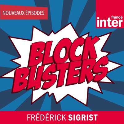 Blockbusters, le podcast natif:France Inter