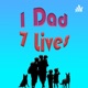 1 Dad 7 Lives