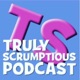 Truly Scrumptious - A Food Festival Podcast