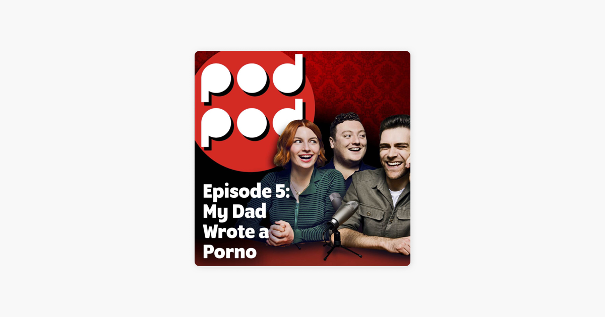 ‎podpod My Dad Wrote A Porno Knowing The Right Time To End Your Podcast En Apple Podcasts 0144