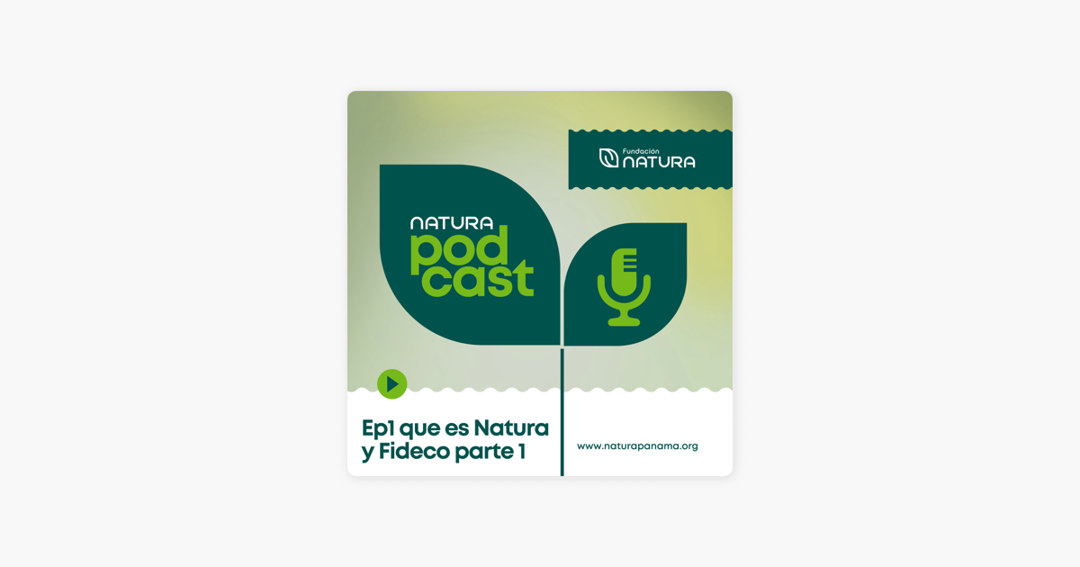 Natura Podcast: ¿Que es Natura y Fideco? on Apple Podcasts