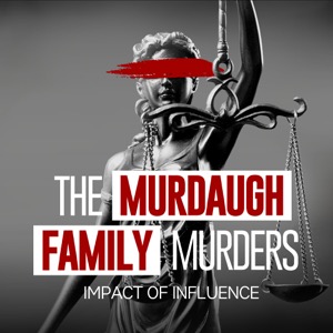 Impact of Influence: The Murdaugh Family Murders and Other Cases