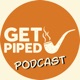 Get Piped Podcast