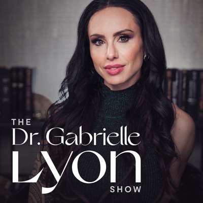 The Dr. Gabrielle Lyon Show The Dr. Gabrielle Lyon Show