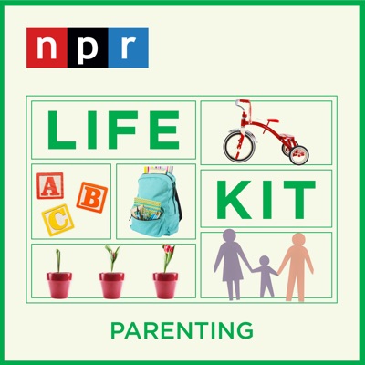 Life Kit: Parenting:NPR