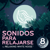 Sonidos Para Relajarse | by Relaxing White Noise - Relaxing White Noise LLC