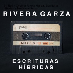 S4 Ep9 - Cristina Rivera Garza: Escrituras colindantes y necroescrituras