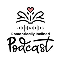 Romantically Inclined Podcast
