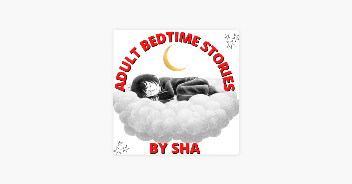 ‎adult Bedtime Stories By Sha Podcast On Apple Podcasts