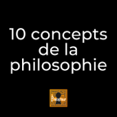 10 concepts fondamentaux de la philosophie - Le Précepteur
