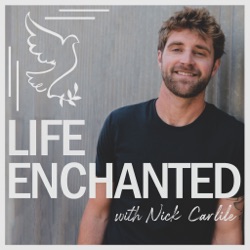 Life Enchanted with Nick Carlile