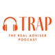 TRAP: The Real Adviser Podcast