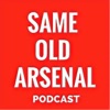 Same Old Arsenal Podcast artwork