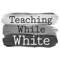 Teaching While White Podcast