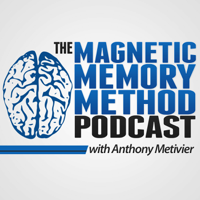 Anthony Metivier's Magnetic Memory Method Podcast podcast