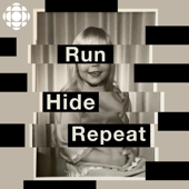 Run, Hide, Repeat - CBC Podcasts