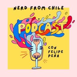 Nerd From Chile Podcast #17: Carlos Valerio