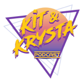 The Kit & Krysta Podcast - The Kit & Krysta Podcast