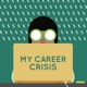 My Career Crisis