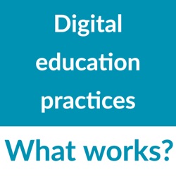 Digital Education Practices: What works?