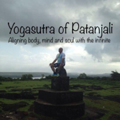 Yoga Sutras of Patañjali. Aligning body, mind and soul with the infinite - Ajay Sud