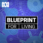Blueprint For Living - Full program - ABC Radio
