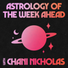 Astrology of the Week Ahead with Chani Nicholas - CHANI