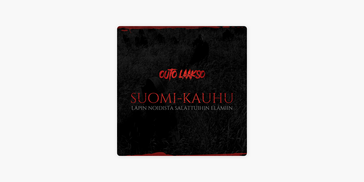 Outo Laakso: Jakso #3: Suomi-kauhu on Apple Podcasts
