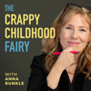 The Crappy Childhood Fairy Podcast with Anna Runkle - Anna Runkle