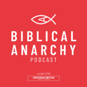 The Biblical Anarchy Podcast - Libertarian Christian Institute