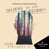 Informe de los bosques - Podium Podcast
