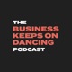 The Business Keeps on Dancing Podcast