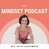 Der Mindset Podcast - Julia Lakaemper