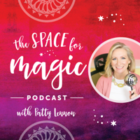 The Space For Magic Podcast with Patty Lennon podcast