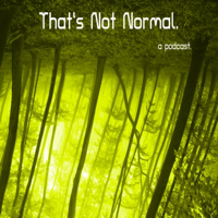 That's Not Normal podcast
