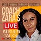 Coach Zara's LIVE Stream Talks On Love, Wisdom, Healing, & Self-Care