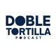 Doble Tortilla Podcast