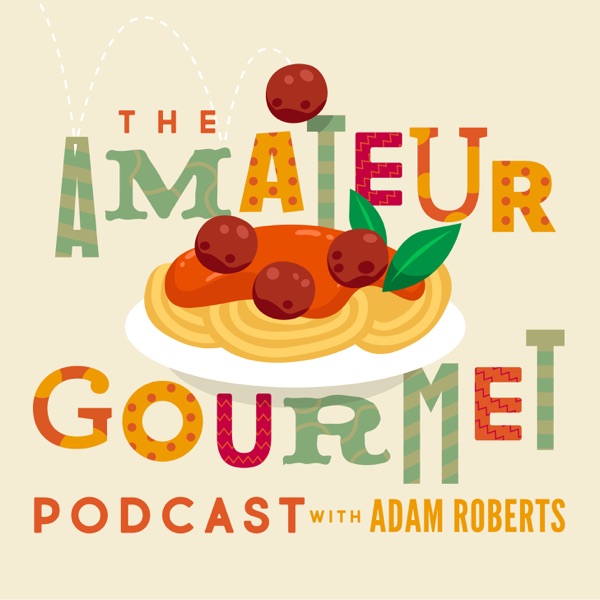 The Amateur Gourmet Podcast