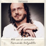#88 Fernando Delgadillo (cantautor) sobre la Trova, sus grandes éxitos como Hoy Ten Miedo De Mi, proceso creativo y conciertos con otros trovadores como Silvio Rodríguez