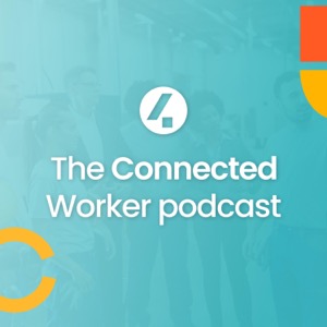The Connected Worker Podcast