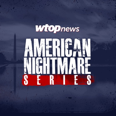 WTOP’s American Nightmare Series:WTOP | Hubbard Radio