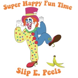 #1 – Super Happy Fun Time Minute! with Slip E. Peels