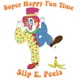 Super Happy Fun Time Minute! with Slip E. Peels