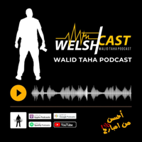 WelshCast: Walid Taha Podcast podcast