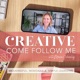 Creative Come Follow Me