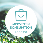 Medveten Konsumtion Podcast - Medveten Konsumtion